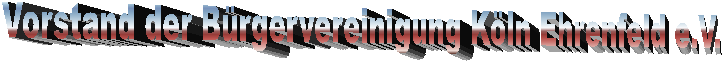 Vorstand der B�rgervereinigung K�ln Ehrenfeld e.V.